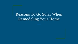 Reasons To Go Solar When Remodeling Your Home