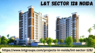 Experience Modern Living at LNT Sector 128 Noida Apartments