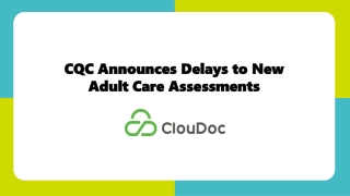 CQC Announces Delays to New Adult Care Assessments