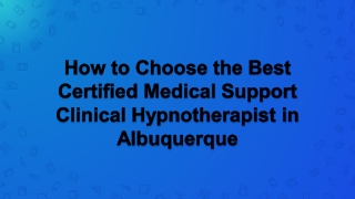 How to Choose the Best Certified Medical Support Clinical Hypnotherapist in Albuquerque