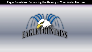 Eagle Fountains-Enhancing the Beauty of Your Water Feature