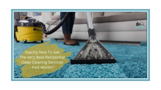 Exactly How To Get The Very Best Residential Deep Cleaning Services Fort Worth?