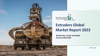 Extruders Market Overview And Trend Analysis Report 2023