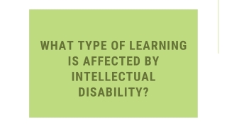 What type of learning is affected by intellectual disability