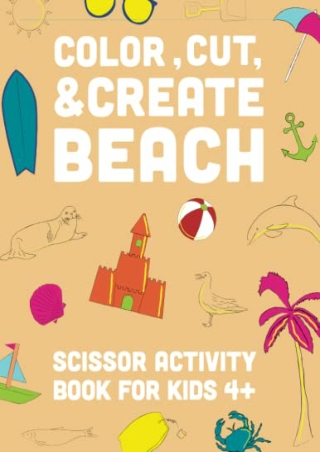 PDF/READ COLOR, CUT, & CREATE BEACH: SCISSOR ACTIVITY BOOK FOR KIDS