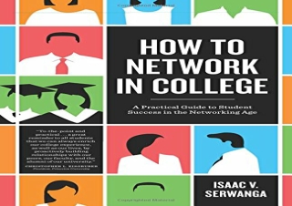 [DOWNLOAD PDF] How to Network in College: A practical guide to student success i