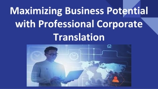 Maximizing Business Potential with Professional Corporate Translation