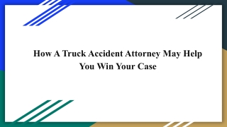 How A Truck Accident Attorney May Help You Win Your Case