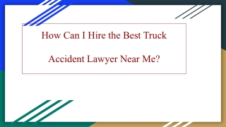 How Can I Hire the Best Truck Accident Lawyer Near Me?