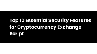 Top 10 Essential Security Features for Cryptocurrency Exchange Script