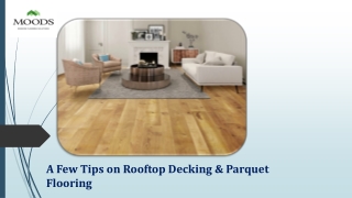 A Few Tips on Rooftop Decking & Parquet Flooring