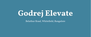 Godrej Elevate Whitefield Bangalore - PDF