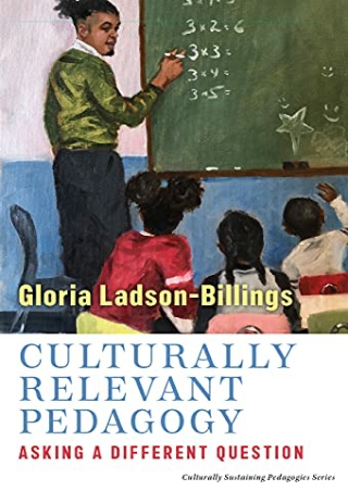 DOWNLOAD/PDF  Culturally Relevant Pedagogy: Asking a Different Question (Cultura