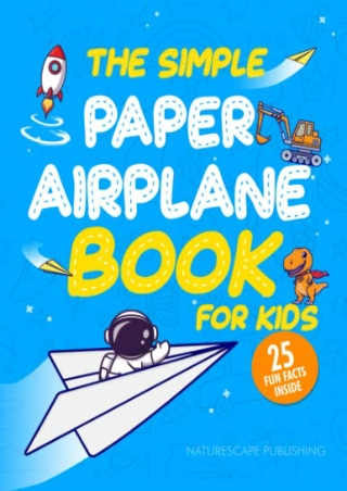 $PDF$/READ/DOWNLOAD The Simple Paper Airplane Book for Kids: 25 Educational Colo