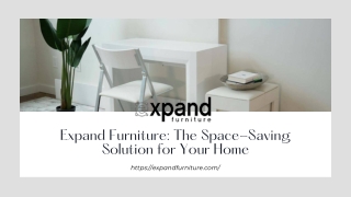 Expand Furniture: The Space-Saving Solution for Your Home