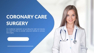 Coronary Care Surgery - Advanced Methods, What You Need