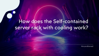 How does the Self-contained server rack with cooling work?