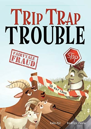 (PDF/DOWNLOAD) Trip Trap Trouble: A story about the Three Billy Goats Gruff and