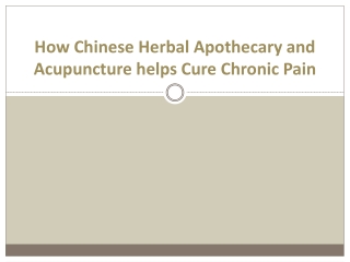 How Chinese Herbal Apothecary and Acupuncture helps Cure Chronic Pain