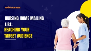 Nursing Home Mailing List: Reaching Your Target Audience