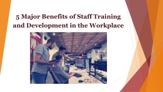 5 Major Benefits of Staff Training and Development in the Workplace