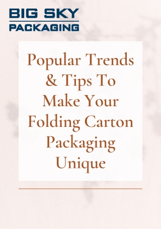 Popular Trends & Tips To Make Your Folding Carton Packaging Unique