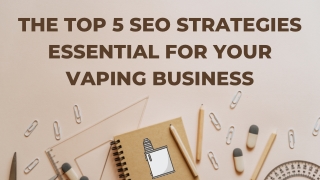 The top 5 SEO strategies essential for your vaping business