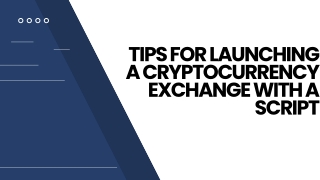 Tips for Launching a Cryptocurrency Exchange with a Script