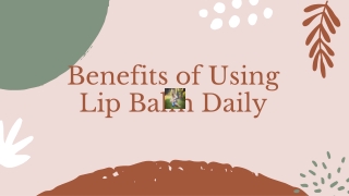 Benefits of Using Lip Balm Daily