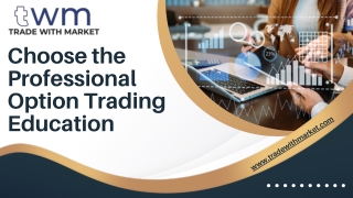 Choose the Professional Option Trading Education - Trade With Market