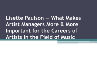 Lisette Paulson — What Makes Artist Managers More & More Important for the Careers of Artists in the Field of Music