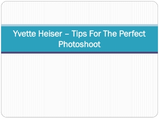 Yvette Heiser – Tips For The Perfect Photoshoot