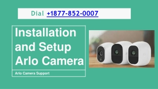 Installation and Setup Arlo Cameras: Dial  1 877-852-0007