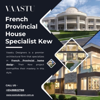 French Provincial House Specialist Kew - Vaastu Designers