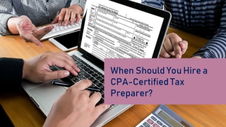 When Should You Hire a CPA-Certified Tax Preparer?