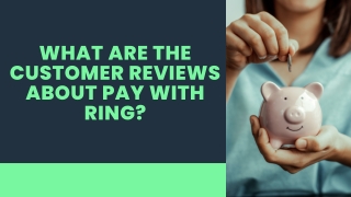 What Are the Customer Reviews About Pay With Ring