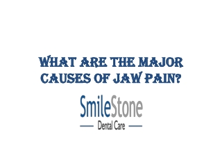 WHAT ARE THE MAJOR CAUSES OF JAW PAIN