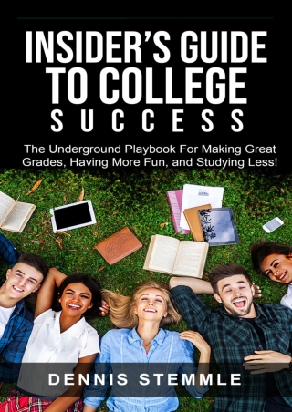 PDF/BOOK Insider's Guide To College Success: The Underground Playbook For Making