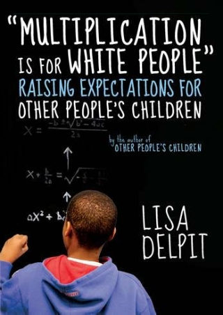 (PDF/DOWNLOAD) 'Multiplication Is for White People': Raising Expectations for Ot