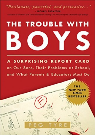 _PDF_ The Trouble with Boys: A Surprising Report Card on Our Sons, Their Problem