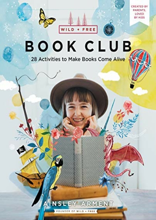$PDF$/READ/DOWNLOAD Wild and Free Book Club: 28 Activities to Make Books Come Al