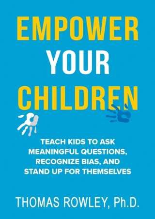 _PDF_ EMPOWER YOUR CHILDREN: Teach kids to ask meaningful questions, recognize b