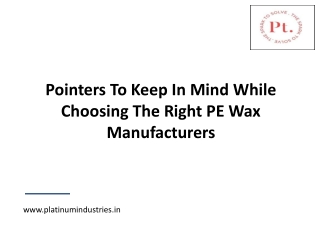 Pointers To Keep In Mind While Choosing The Right PE Wax Manufacturers