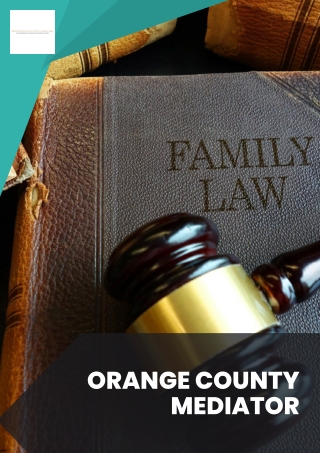 Getting Your Family Issues Resolved With the Help of an Orange County Mediator