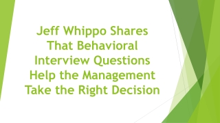 Jeff Whippo Shares That Behavioral Interview Questions Help the Management Take the Right Decision