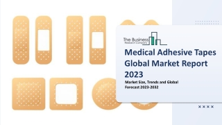 Medical Adhesive Tapes Global Market By Type, By Adhesion, By Application, By End-user, By Region And Segment Forecasts,