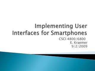Implementing User Interfaces for Smartphones