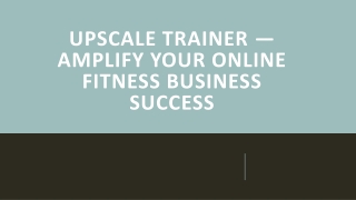 Upscale Trainer — Amplify Your Online Fitness Business Success