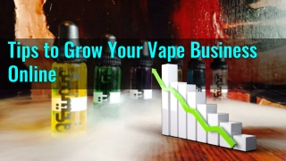 Tips to Grow Your Vape Business Online