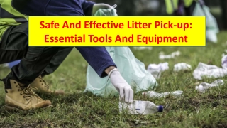 Safe And Effective Litter Pick-up-Essential Tools And Equipment.